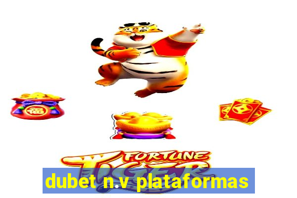 dubet n.v plataformas